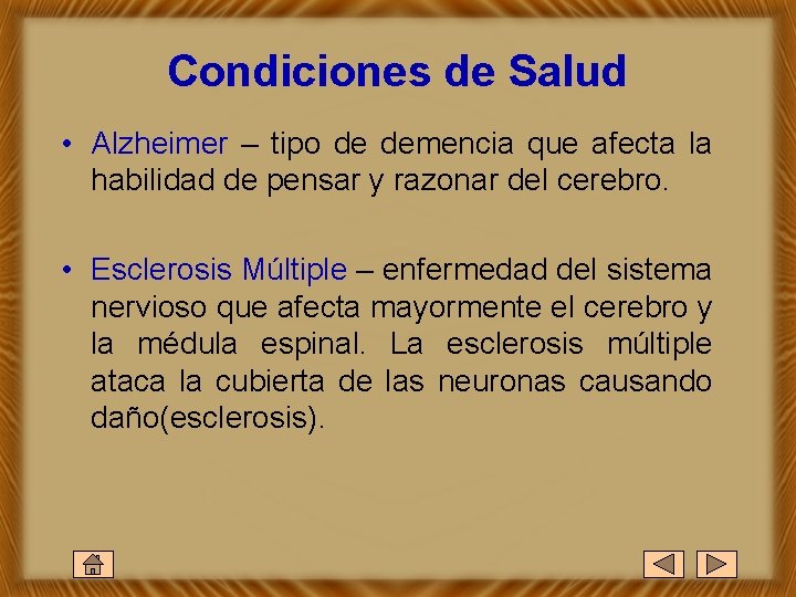 Condiciones de Salud • Alzheimer – tipo de demencia que afecta la habilidad de