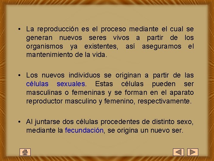  • La reproducción es el proceso mediante el cual se generan nuevos seres