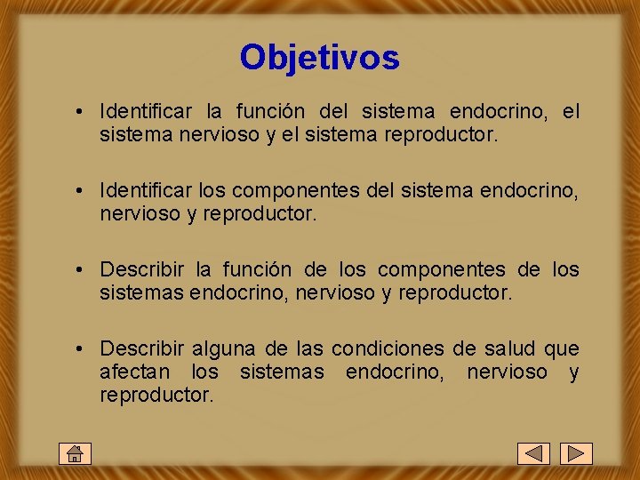 Objetivos • Identificar la función del sistema endocrino, el sistema nervioso y el sistema