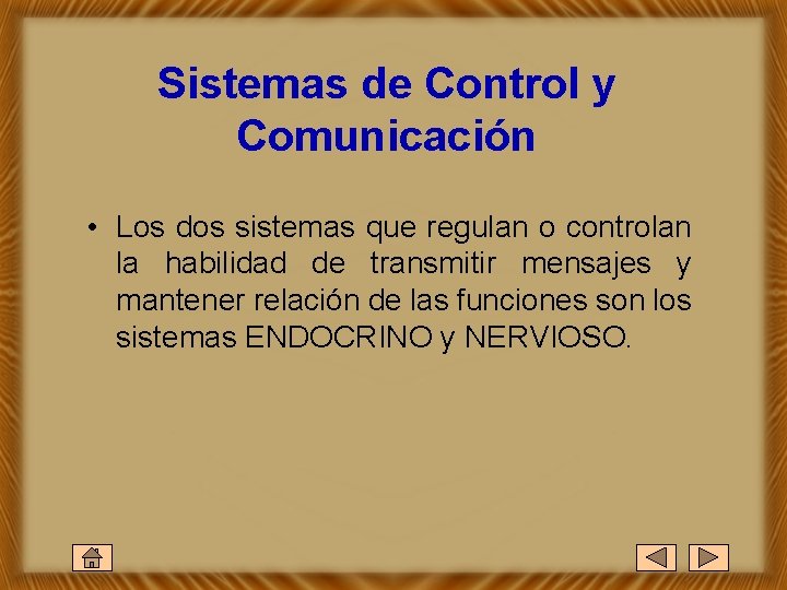 Sistemas de Control y Comunicación • Los dos sistemas que regulan o controlan la