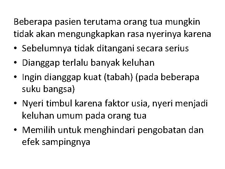 Beberapa pasien terutama orang tua mungkin tidak akan mengungkapkan rasa nyerinya karena • Sebelumnya