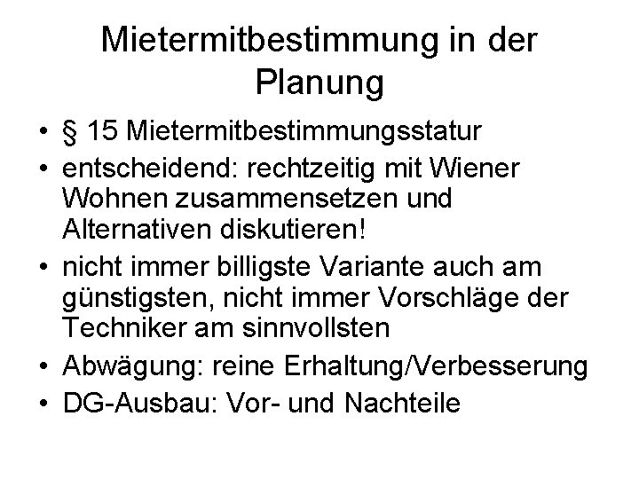 Mietermitbestimmung in der Planung • § 15 Mietermitbestimmungsstatur • entscheidend: rechtzeitig mit Wiener Wohnen