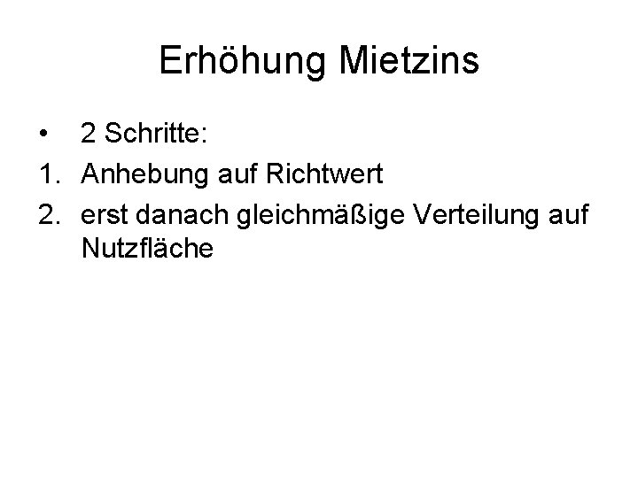 Erhöhung Mietzins • 2 Schritte: 1. Anhebung auf Richtwert 2. erst danach gleichmäßige Verteilung