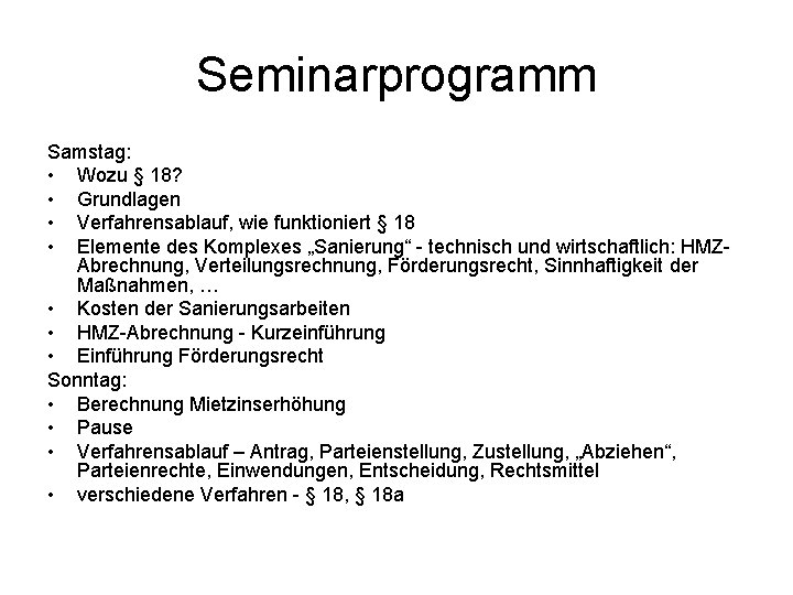 Seminarprogramm Samstag: • Wozu § 18? • Grundlagen • Verfahrensablauf, wie funktioniert § 18