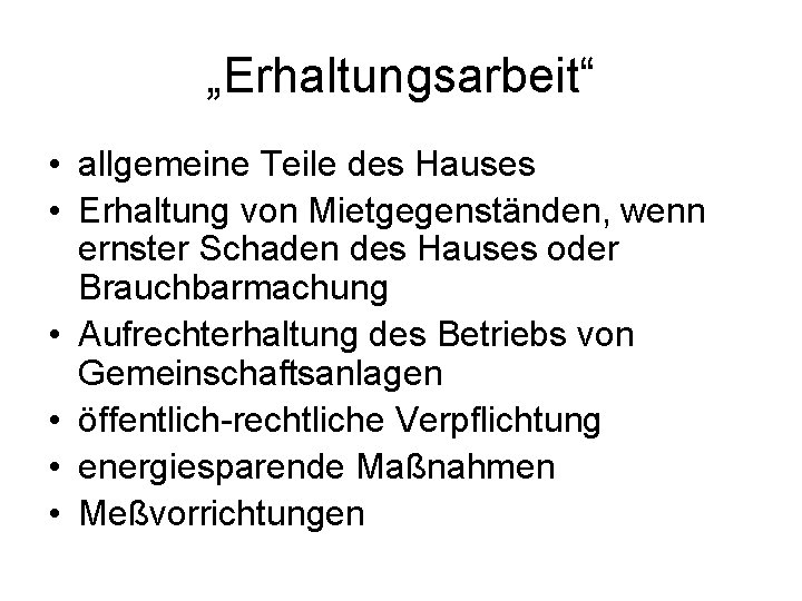 „Erhaltungsarbeit“ • allgemeine Teile des Hauses • Erhaltung von Mietgegenständen, wenn ernster Schaden des