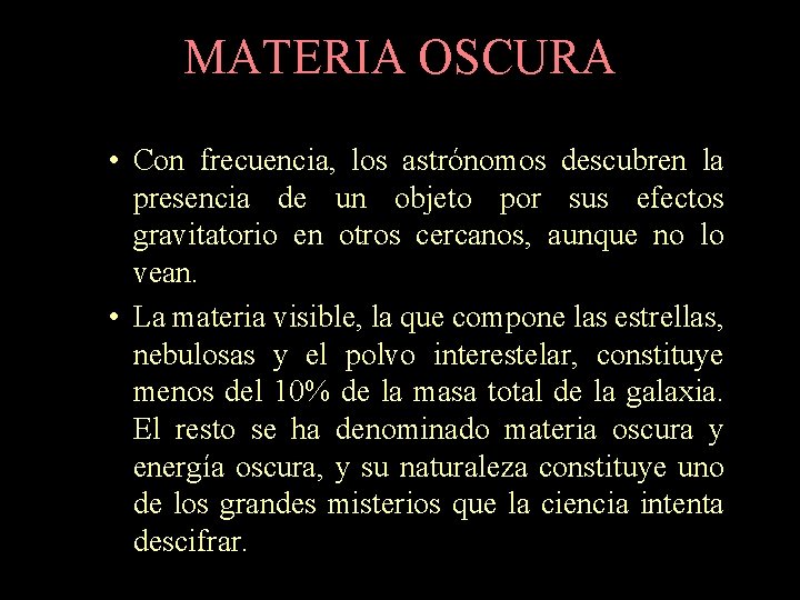 MATERIA OSCURA • Con frecuencia, los astrónomos descubren la presencia de un objeto por MATERIA OSCURA • Con frecuencia, los astrónomos descubren la presencia de un objeto por