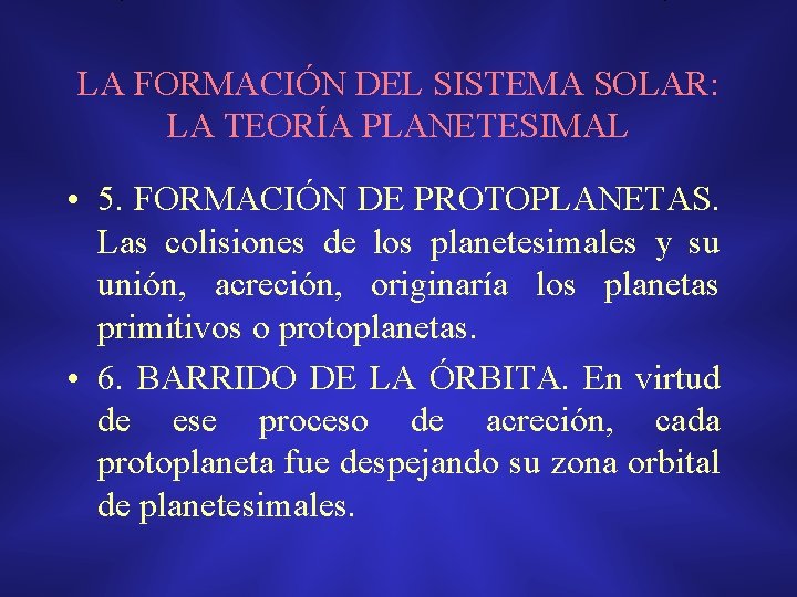 LA FORMACIÓN DEL SISTEMA SOLAR: LA TEORÍA PLANETESIMAL • 5. FORMACIÓN DE PROTOPLANETAS. Las