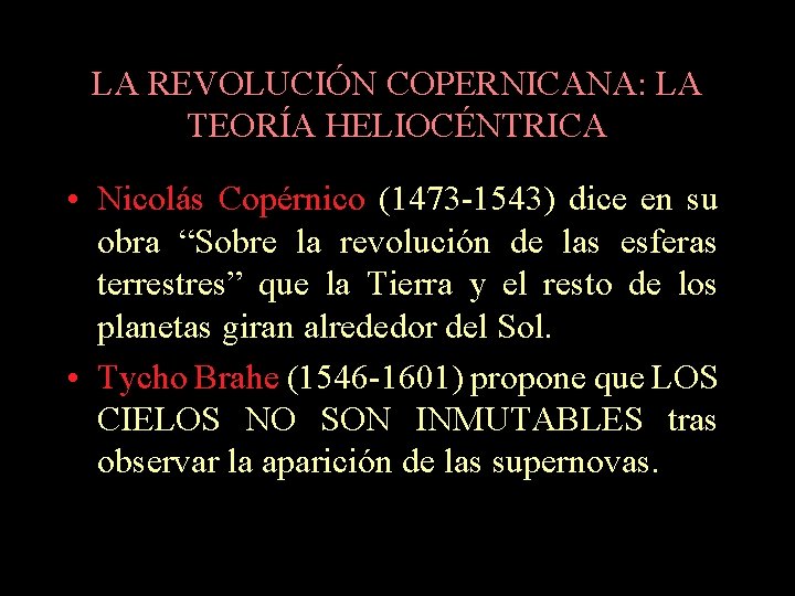 LA REVOLUCIÓN COPERNICANA: LA TEORÍA HELIOCÉNTRICA • Nicolás Copérnico (1473 -1543) dice en su LA REVOLUCIÓN COPERNICANA: LA TEORÍA HELIOCÉNTRICA • Nicolás Copérnico (1473 -1543) dice en su