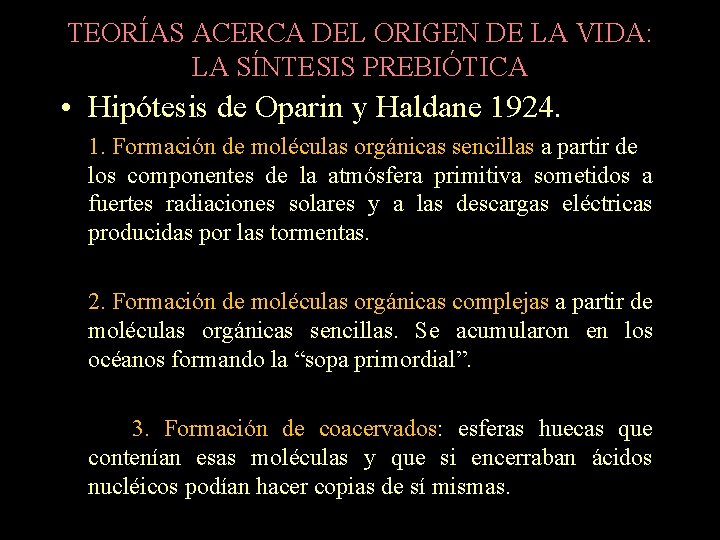 TEORÍAS ACERCA DEL ORIGEN DE LA VIDA: LA SÍNTESIS PREBIÓTICA • Hipótesis de Oparin