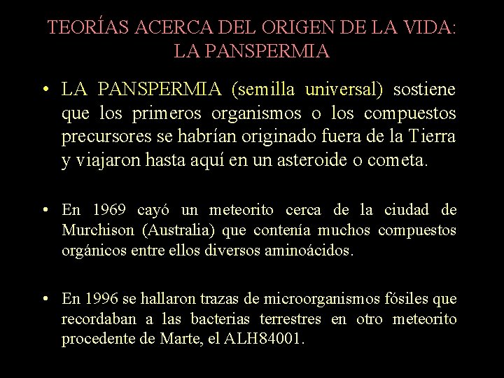 TEORÍAS ACERCA DEL ORIGEN DE LA VIDA: LA PANSPERMIA • LA PANSPERMIA (semilla universal)