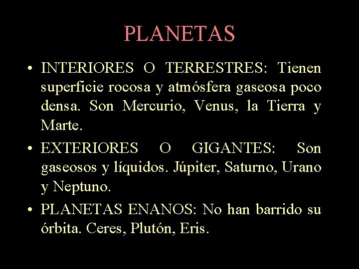 PLANETAS • INTERIORES O TERRESTRES: Tienen superficie rocosa y atmósfera gaseosa poco densa. Son