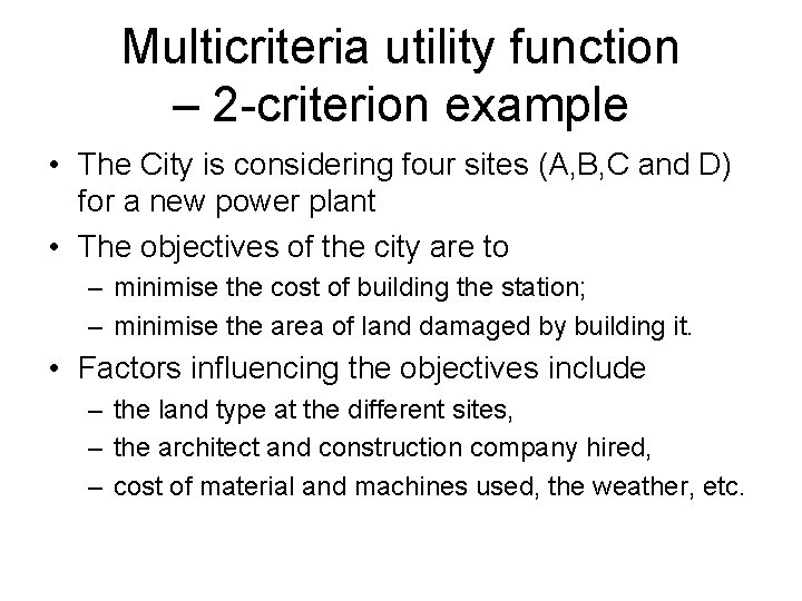 Multicriteria utility function – 2 -criterion example • The City is considering four sites