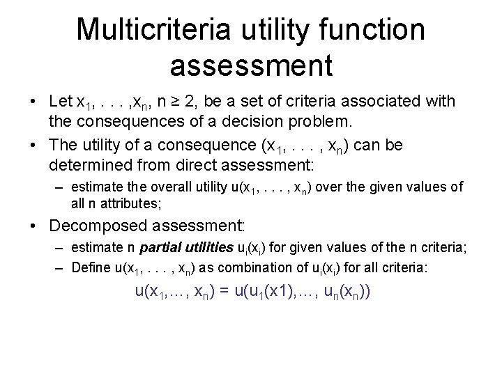 Multicriteria utility function assessment • Let x 1, . . . , xn, n