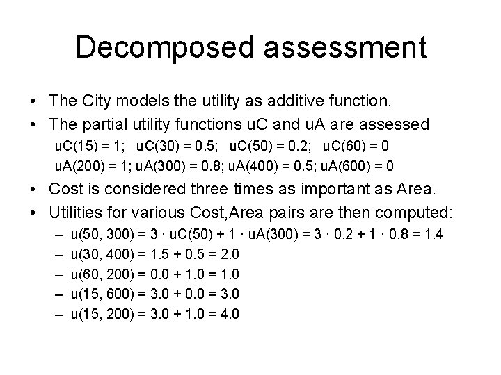 Decomposed assessment • The City models the utility as additive function. • The partial