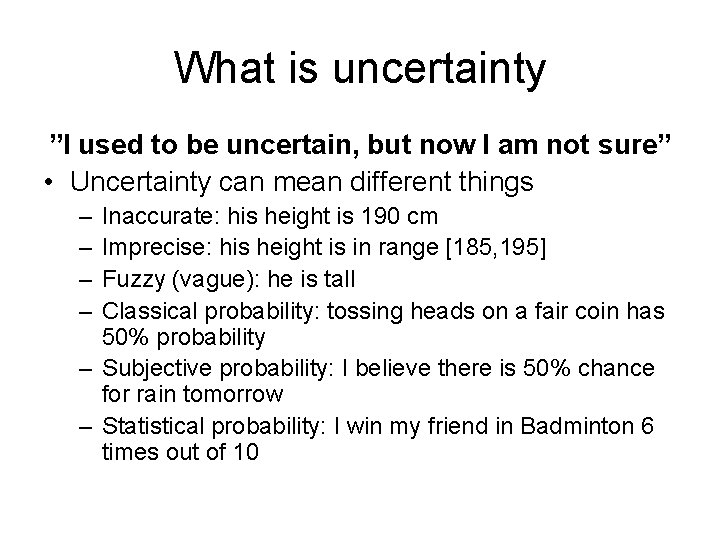 What is uncertainty ”I used to be uncertain, but now I am not sure”