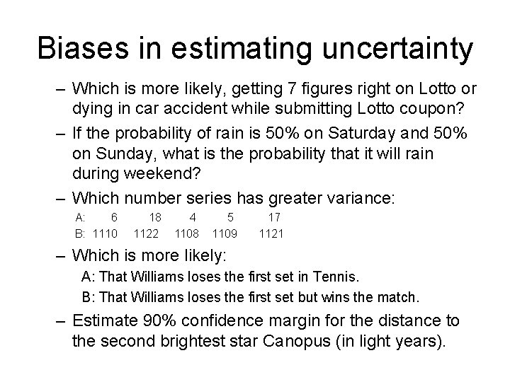 Biases in estimating uncertainty – Which is more likely, getting 7 figures right on