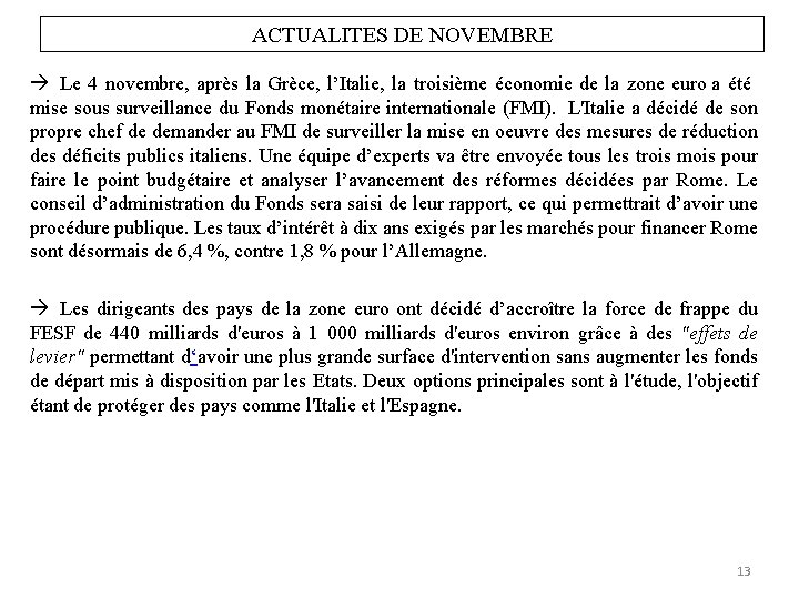 ACTUALITES DE NOVEMBRE Le 4 novembre, après la Grèce, l’Italie, la troisième économie de