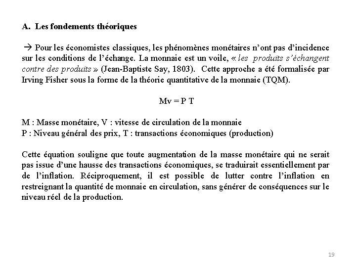 A. Les fondements théoriques Pour les économistes classiques, les phénomènes monétaires n’ont pas d’incidence