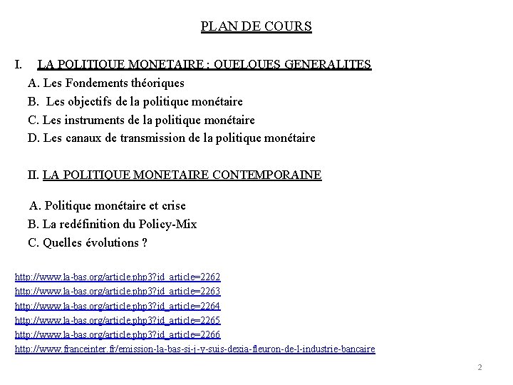 PLAN DE COURS I. LA POLITIQUE MONETAIRE : QUELQUES GENERALITES A. Les Fondements théoriques