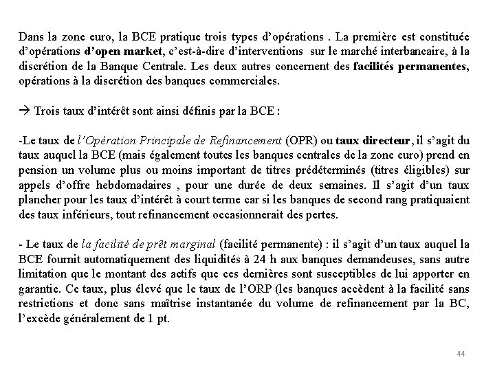  Dans la zone euro, la BCE pratique trois types d’opérations . La première