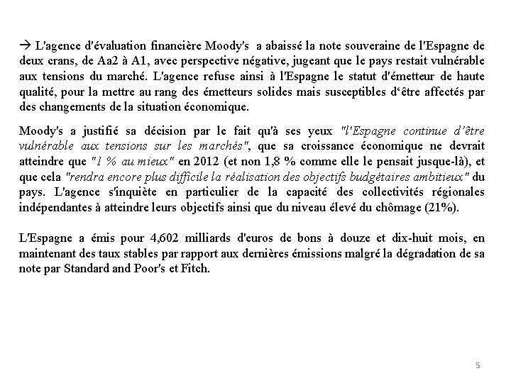  L'agence d'évaluation financière Moody's a abaissé la note souveraine de l'Espagne de deux