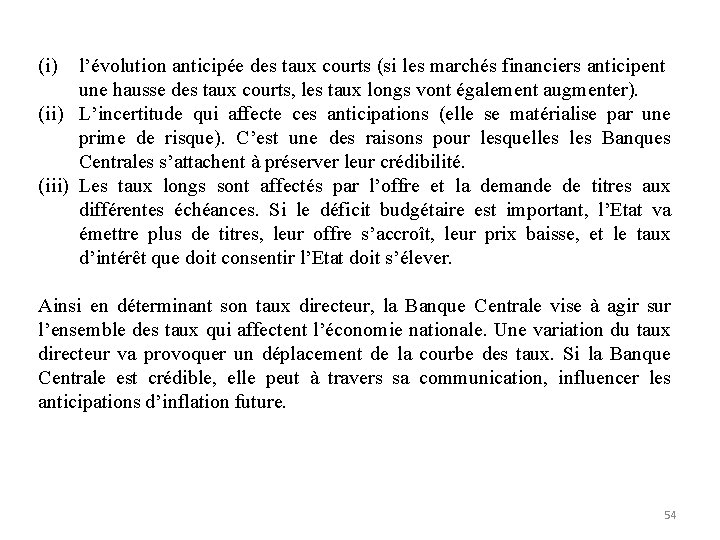 (i) l’évolution anticipée des taux courts (si les marchés financiers anticipent une hausse des