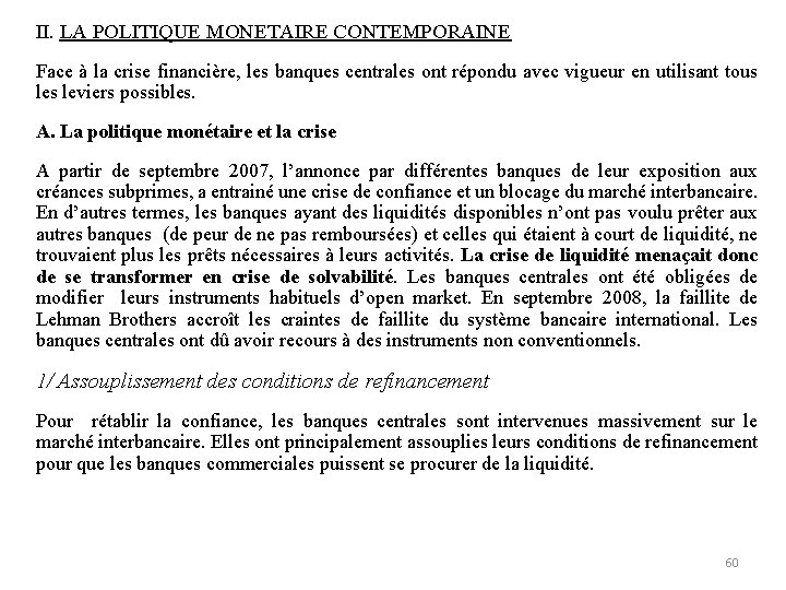 II. LA POLITIQUE MONETAIRE CONTEMPORAINE Face à la crise financière, les banques centrales ont