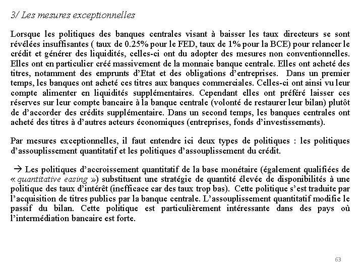 3/ Les mesures exceptionnelles Lorsque les politiques des banques centrales visant à baisser les