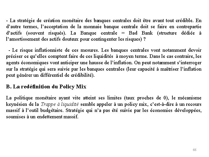 - La stratégie de création monétaire des banques centrales doit être avant tout crédible.