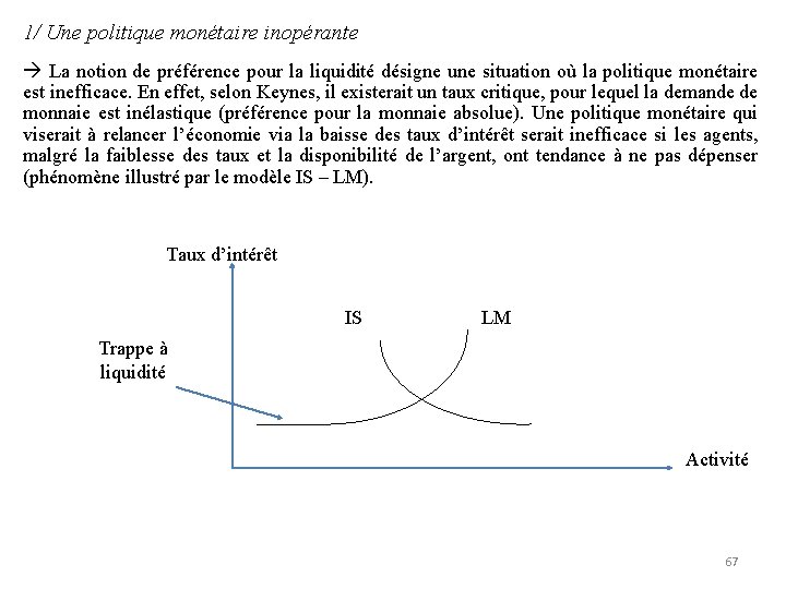 1/ Une politique monétaire inopérante La notion de préférence pour la liquidité désigne une