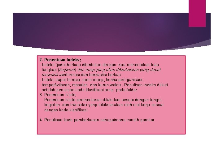 2. Penentuan Indeks; - Indeks (judul berkas) ditentukan dengan cara menentukan kata tangkap (keyword)