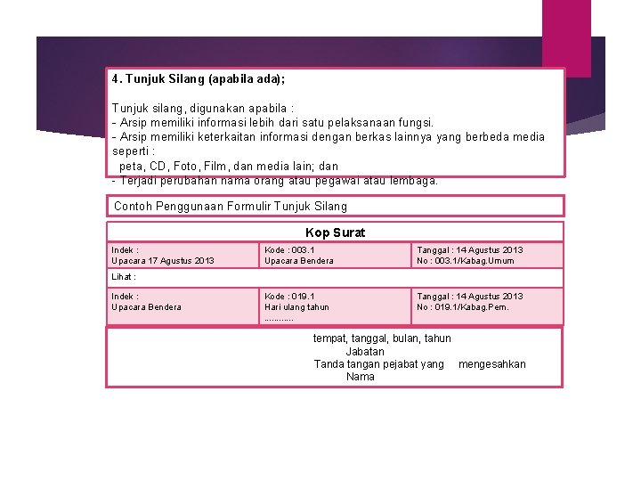 4. Tunjuk Silang (apabila ada); Tunjuk silang, digunakan apabila : - Arsip memiliki informasi