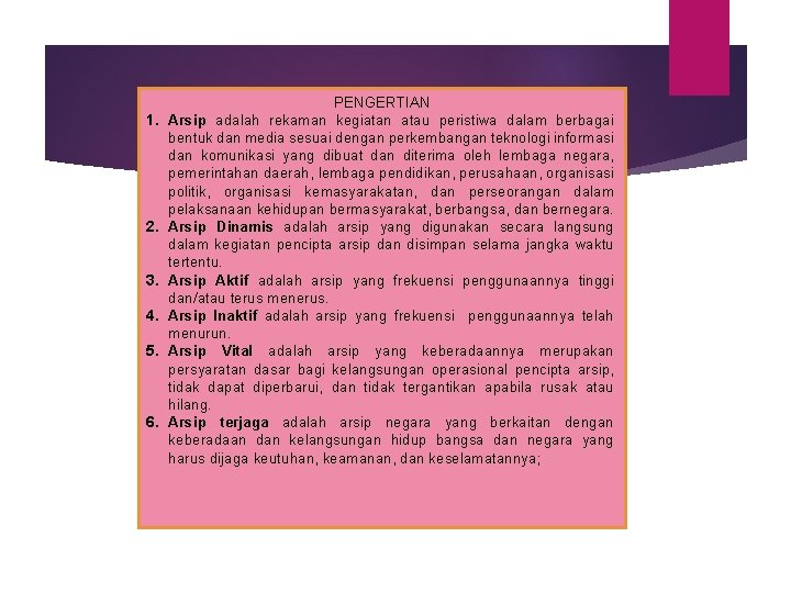 1. 2. 3. 4. 5. 6. PENGERTIAN Arsip adalah rekaman kegiatan atau peristiwa dalam