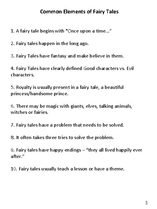 Common Elements of Fairy Tales 1. A fairy tale begins with "Once upon a