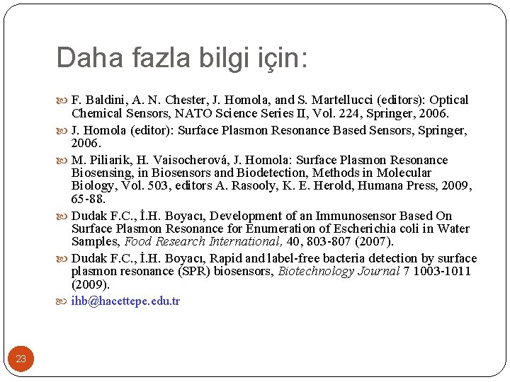 Daha fazla bilgi için: F. Baldini, A. N. Chester, J. Homola, and S. Martellucci