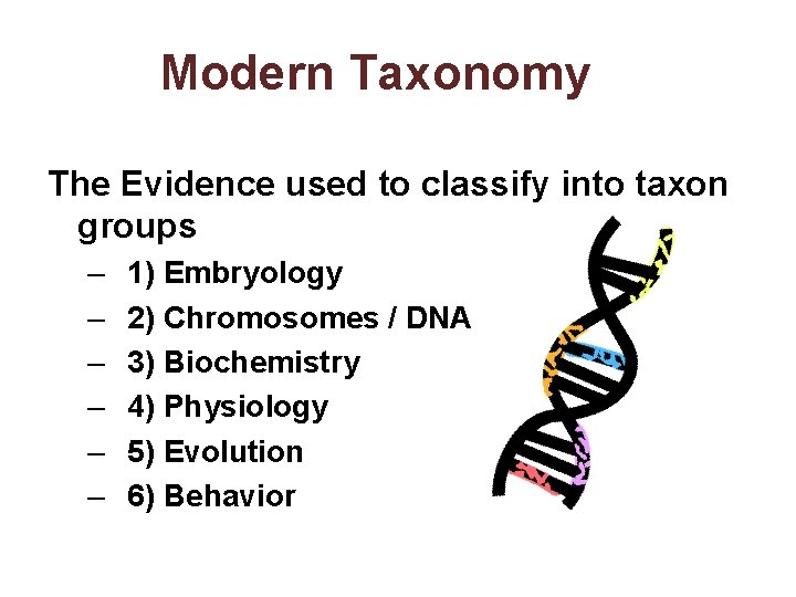 Modern Taxonomy The Evidence used to classify into taxon groups – 1) Embryology –