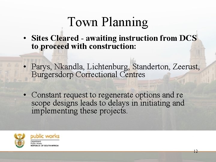 Town Planning • Sites Cleared - awaiting instruction from DCS to proceed with construction: