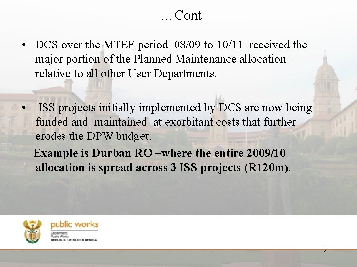 …Cont • DCS over the MTEF period 08/09 to 10/11 received the major portion