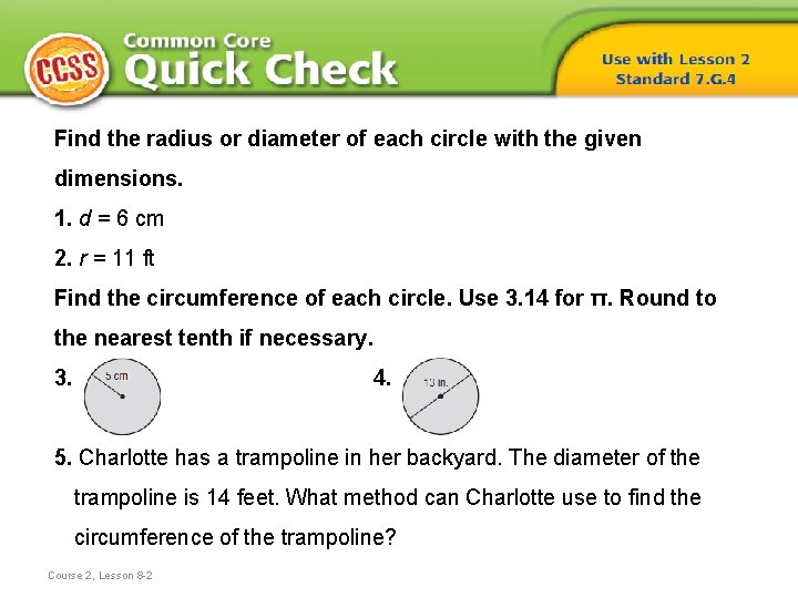 Find the radius or diameter of each circle with the given dimensions. 1. d