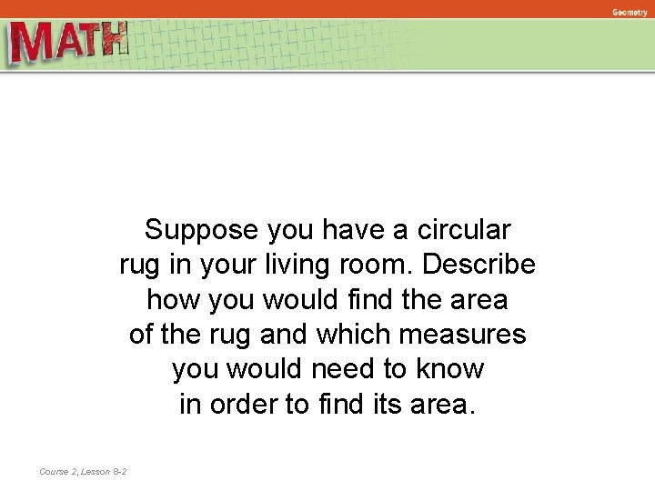 Geometry Ratios and Proportional Relationships Functions Suppose you have a circular rug in your Geometry Ratios and Proportional Relationships Functions Suppose you have a circular rug in your
