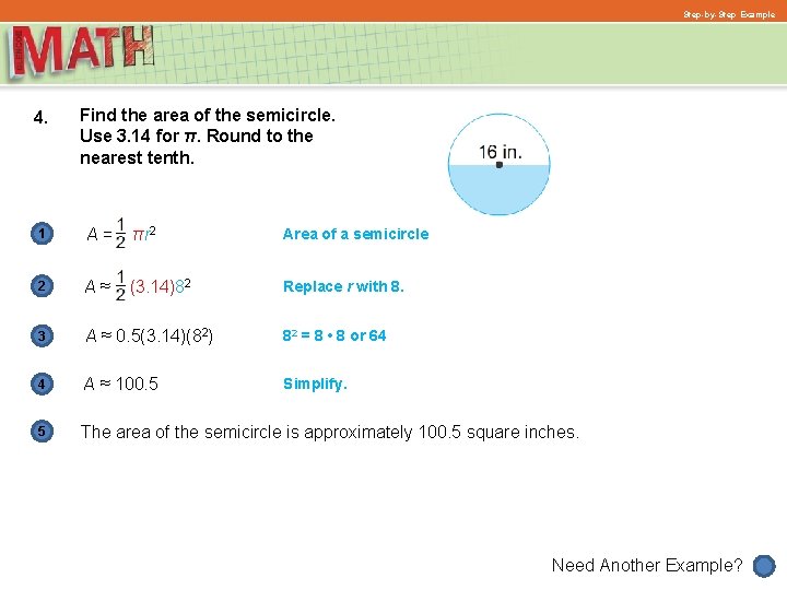 Step-by-Step Example 4. Find the area of the semicircle. Use 3. 14 for π.