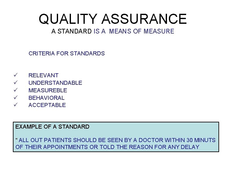 QUALITY ASSURANCE A STANDARD IS A MEANS OF MEASURE CRITERIA FOR STANDARDS ü ü