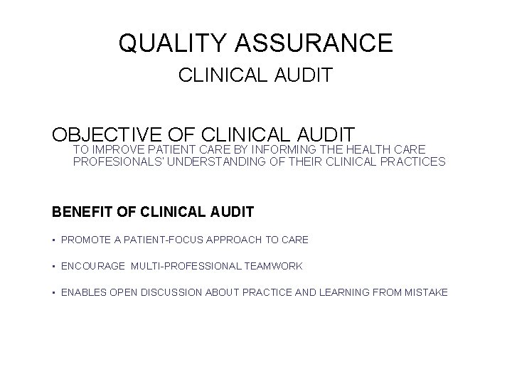 QUALITY ASSURANCE CLINICAL AUDIT OBJECTIVE OF CLINICAL AUDIT TO IMPROVE PATIENT CARE BY INFORMING