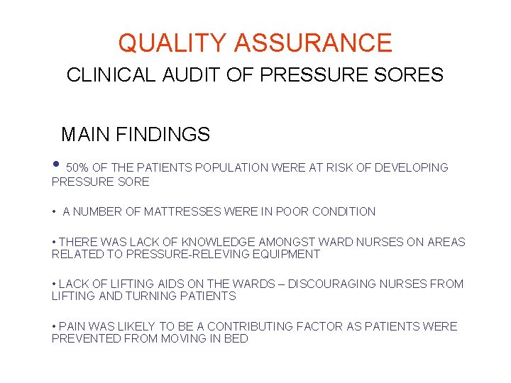 QUALITY ASSURANCE CLINICAL AUDIT OF PRESSURE SORES MAIN FINDINGS • 50% OF THE PATIENTS