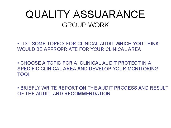 QUALITY ASSUARANCE GROUP WORK • LIST SOME TOPICS FOR CLINICAL AUDIT WHICH YOU THINK