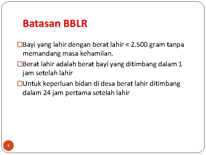 Batasan BBLR �Bayi yang lahir dengan berat lahir < 2. 500 gram tanpa memandang