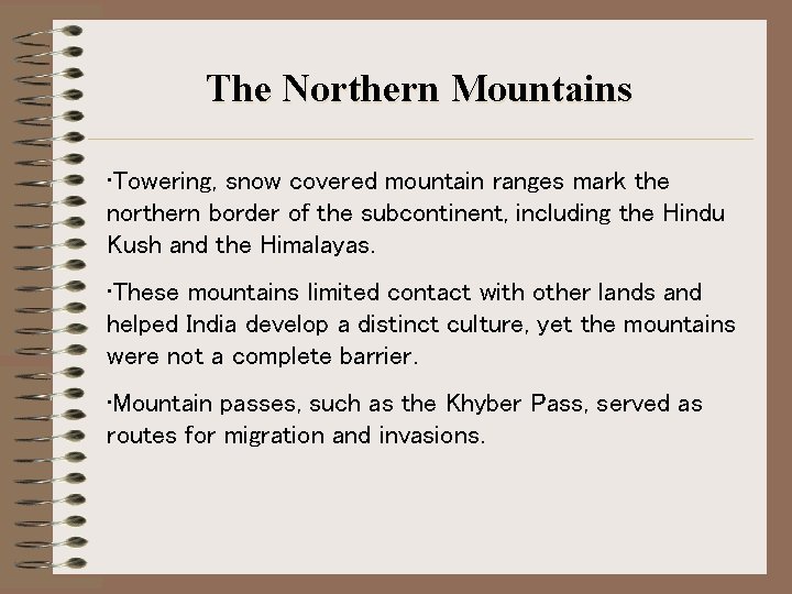The Northern Mountains • Towering, snow covered mountain ranges mark the northern border of