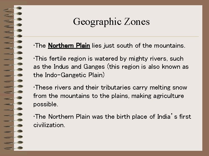 Geographic Zones • The Northern Plain lies just south of the mountains. • This