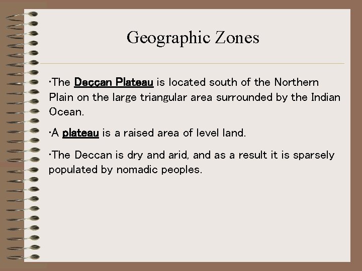 Geographic Zones • The Deccan Plateau is located south of the Northern Plain on