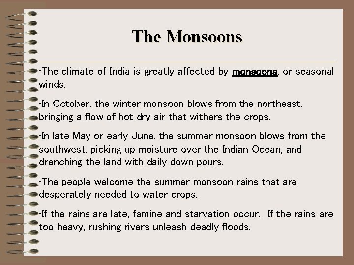 The Monsoons • The climate of India is greatly affected by monsoons, or seasonal